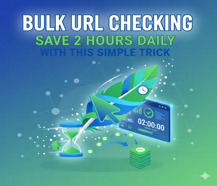 Bulk URL Checking Save 2 Hours Daily with This Simple